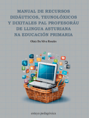 Manual de recursos didáuticos, teunolóxicos y dixitales pal profesoráu de Llingua Asturiana na Educación Primaria